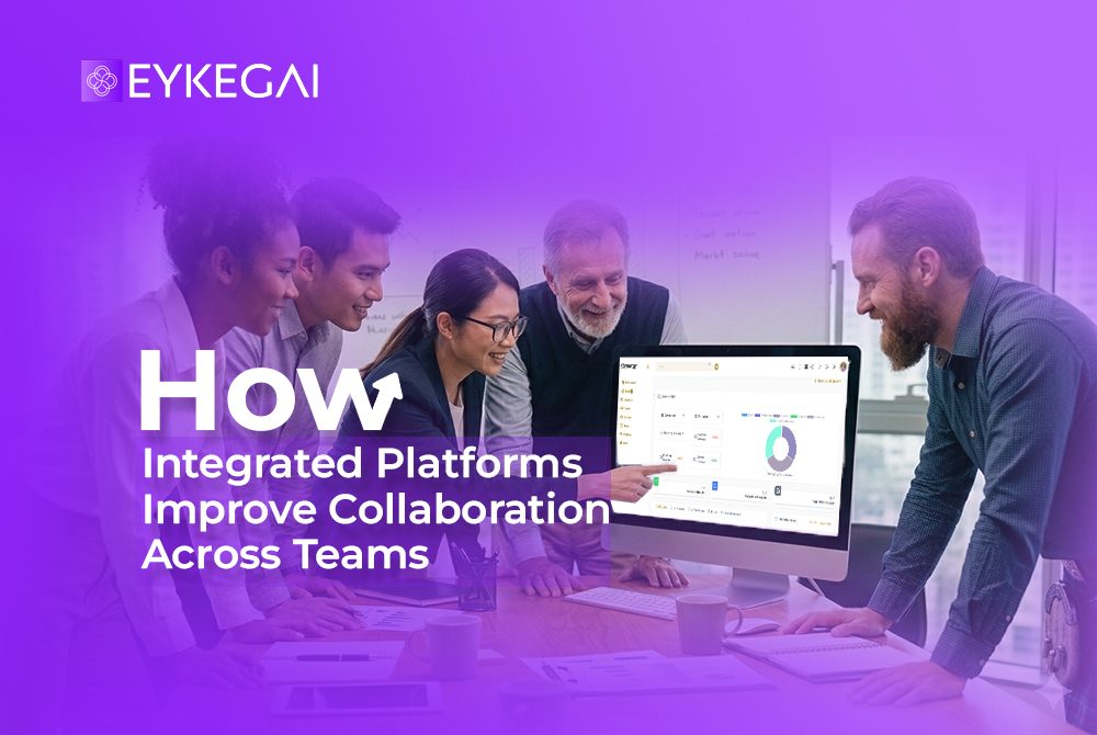 How Integrated Platforms Improve Collaboration Across Teams